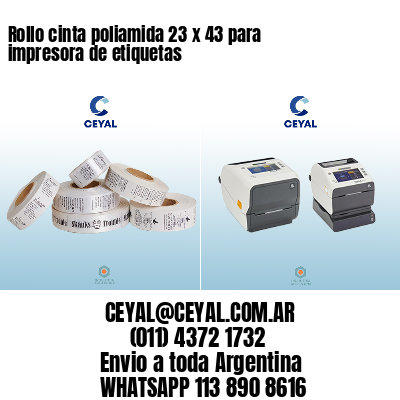 Rollo cinta poliamida 23 x 43 para impresora de etiquetas