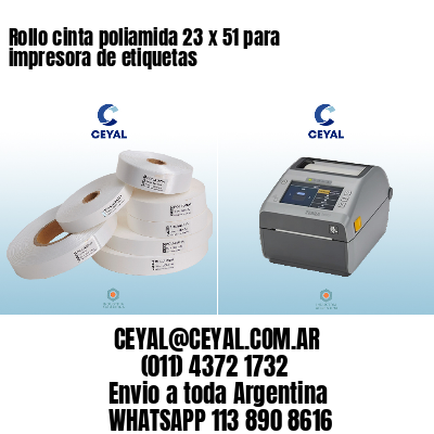 Rollo cinta poliamida 23 x 51 para impresora de etiquetas