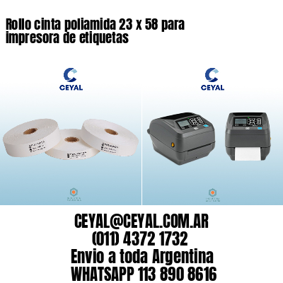 Rollo cinta poliamida 23 x 58 para impresora de etiquetas