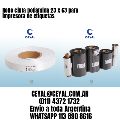 Rollo cinta poliamida 23 x 63 para impresora de etiquetas