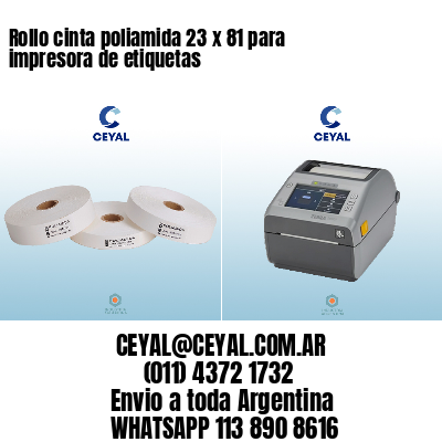Rollo cinta poliamida 23 x 81 para impresora de etiquetas