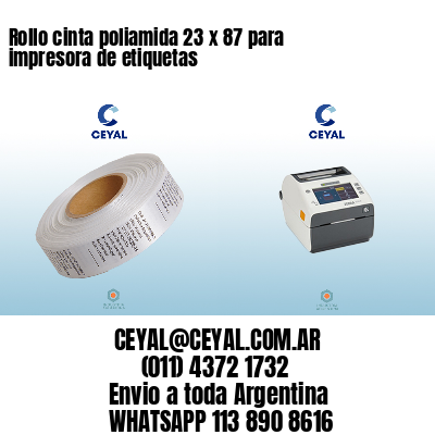 Rollo cinta poliamida 23 x 87 para impresora de etiquetas