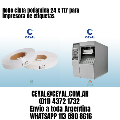 Rollo cinta poliamida 24 x 117 para impresora de etiquetas