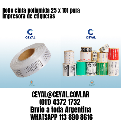 Rollo cinta poliamida 25 x 101 para impresora de etiquetas