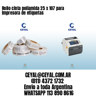 Rollo cinta poliamida 25 x 107 para impresora de etiquetas