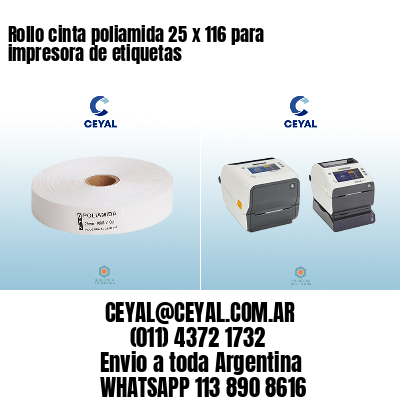 Rollo cinta poliamida 25 x 116 para impresora de etiquetas