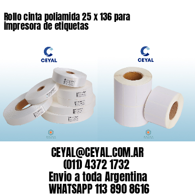 Rollo cinta poliamida 25 x 136 para impresora de etiquetas