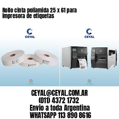 Rollo cinta poliamida 25 x 61 para impresora de etiquetas
