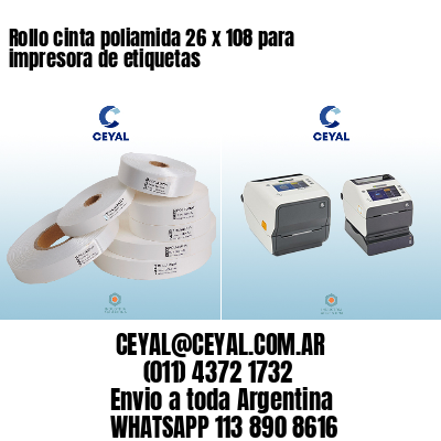 Rollo cinta poliamida 26 x 108 para impresora de etiquetas