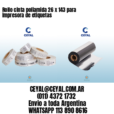 Rollo cinta poliamida 26 x 143 para impresora de etiquetas