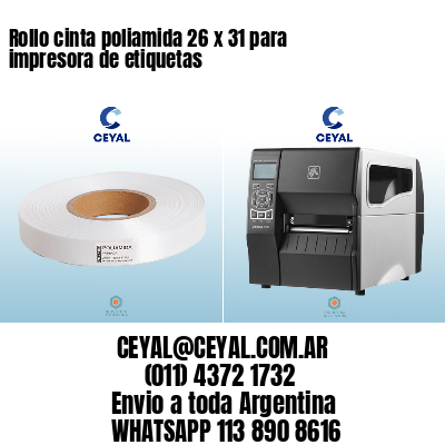 Rollo cinta poliamida 26 x 31 para impresora de etiquetas