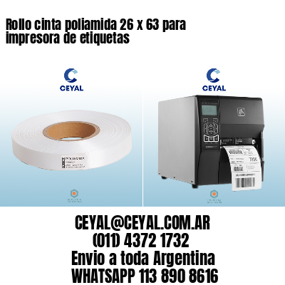 Rollo cinta poliamida 26 x 63 para impresora de etiquetas