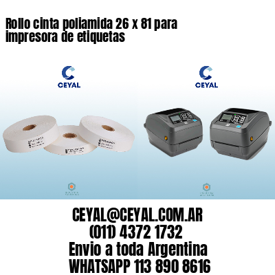 Rollo cinta poliamida 26 x 81 para impresora de etiquetas