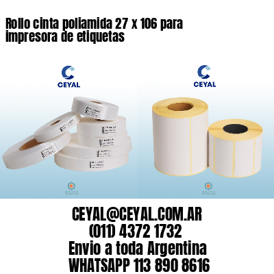 Rollo cinta poliamida 27 x 106 para impresora de etiquetas