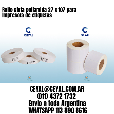 Rollo cinta poliamida 27 x 107 para impresora de etiquetas