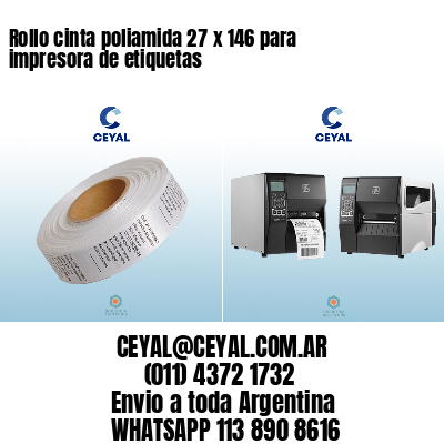Rollo cinta poliamida 27 x 146 para impresora de etiquetas