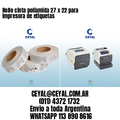 Rollo cinta poliamida 27 x 22 para impresora de etiquetas