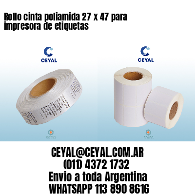 Rollo cinta poliamida 27 x 47 para impresora de etiquetas