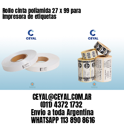 Rollo cinta poliamida 27 x 99 para impresora de etiquetas