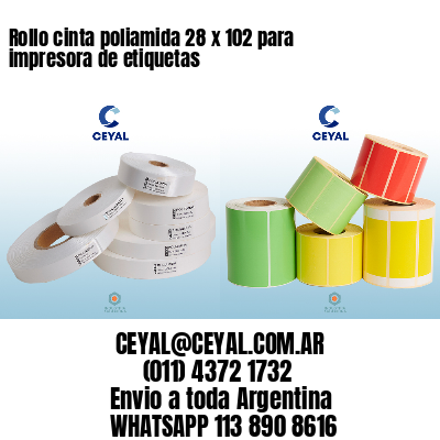 Rollo cinta poliamida 28 x 102 para impresora de etiquetas