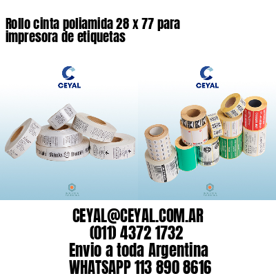 Rollo cinta poliamida 28 x 77 para impresora de etiquetas