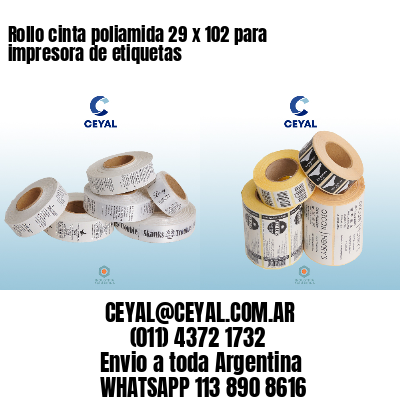 Rollo cinta poliamida 29 x 102 para impresora de etiquetas
