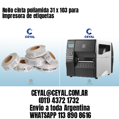 Rollo cinta poliamida 31 x 103 para impresora de etiquetas