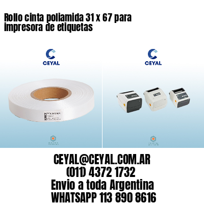 Rollo cinta poliamida 31 x 67 para impresora de etiquetas