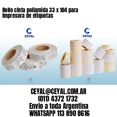 Rollo cinta poliamida 33 x 104 para impresora de etiquetas