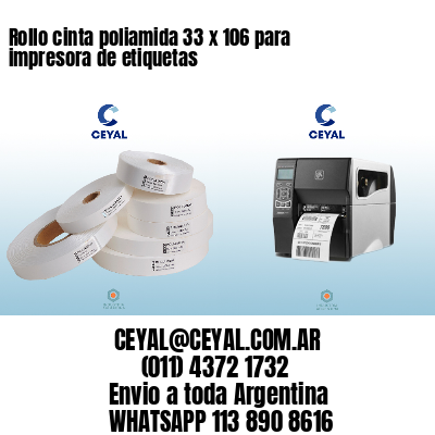 Rollo cinta poliamida 33 x 106 para impresora de etiquetas