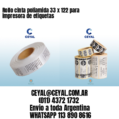 Rollo cinta poliamida 33 x 122 para impresora de etiquetas