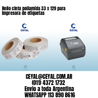 Rollo cinta poliamida 33 x 129 para impresora de etiquetas