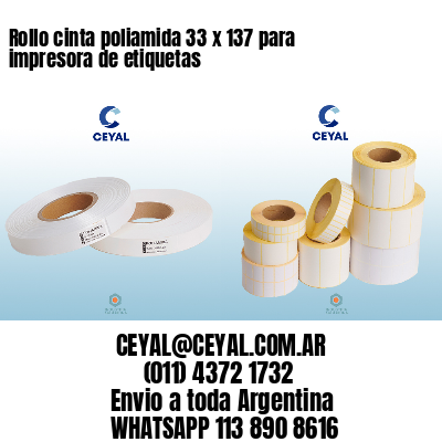 Rollo cinta poliamida 33 x 137 para impresora de etiquetas