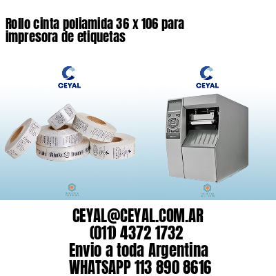 Rollo cinta poliamida 36 x 106 para impresora de etiquetas