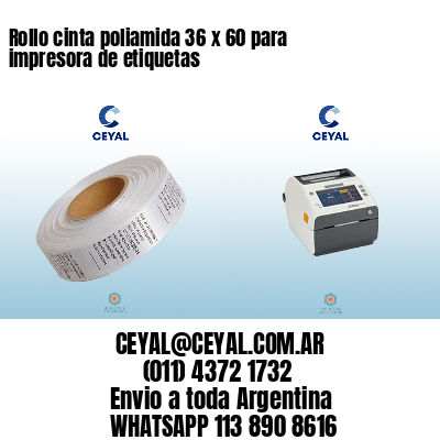 Rollo cinta poliamida 36 x 60 para impresora de etiquetas