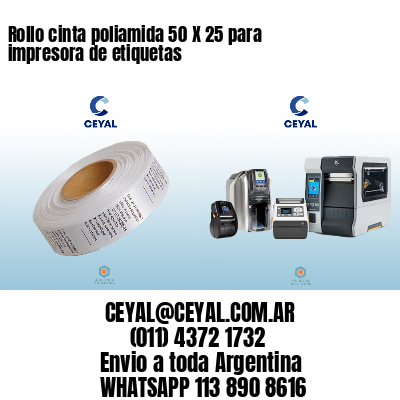 Rollo cinta poliamida 50 X 25 para impresora de etiquetas