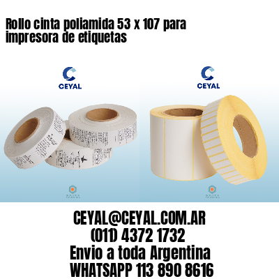 Rollo cinta poliamida 53 x 107 para impresora de etiquetas