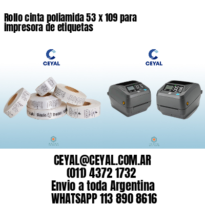 Rollo cinta poliamida 53 x 109 para impresora de etiquetas