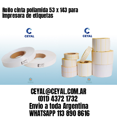 Rollo cinta poliamida 53 x 143 para impresora de etiquetas