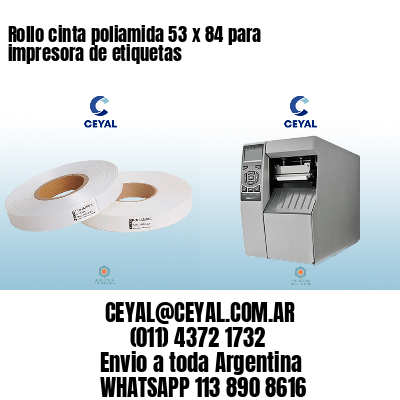 Rollo cinta poliamida 53 x 84 para impresora de etiquetas