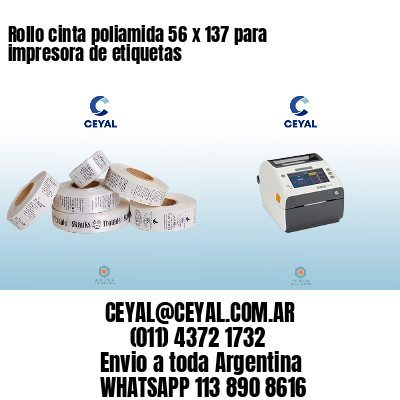 Rollo cinta poliamida 56 x 137 para impresora de etiquetas
