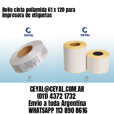 Rollo cinta poliamida 61 x 120 para impresora de etiquetas