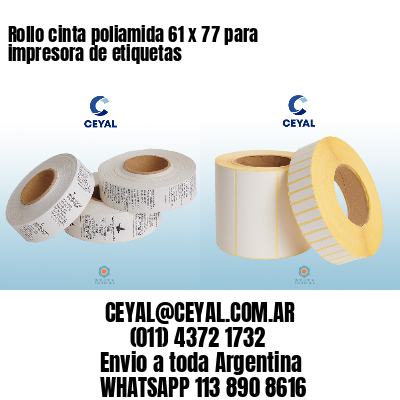 Rollo cinta poliamida 61 x 77 para impresora de etiquetas