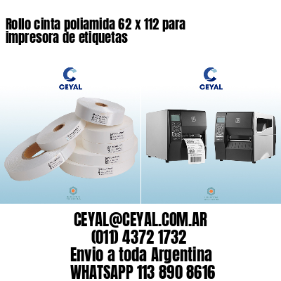 Rollo cinta poliamida 62 x 112 para impresora de etiquetas