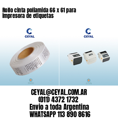 Rollo cinta poliamida 66 x 61 para impresora de etiquetas