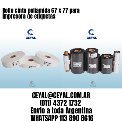 Rollo cinta poliamida 67 x 77 para impresora de etiquetas