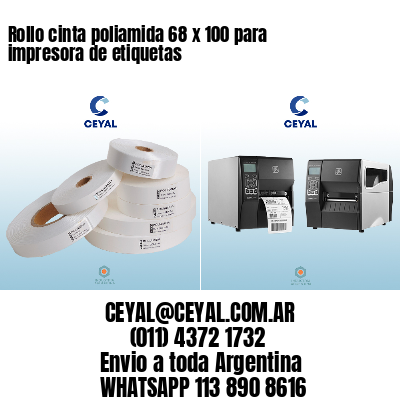 Rollo cinta poliamida 68 x 100 para impresora de etiquetas
