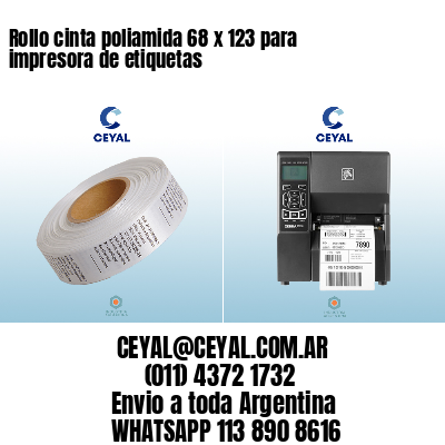 Rollo cinta poliamida 68 x 123 para impresora de etiquetas
