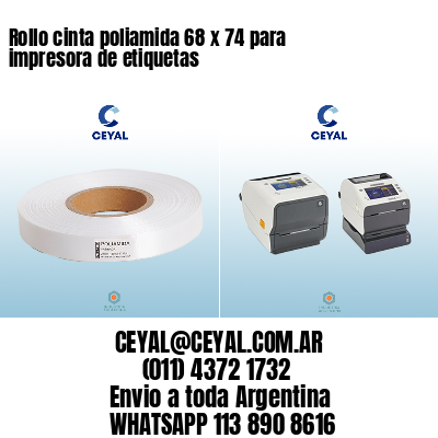 Rollo cinta poliamida 68 x 74 para impresora de etiquetas