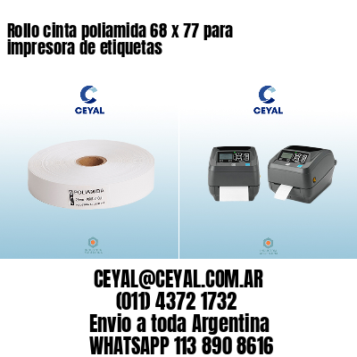 Rollo cinta poliamida 68 x 77 para impresora de etiquetas